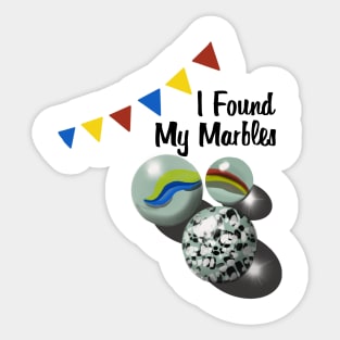 I Found My Marbles Sticker